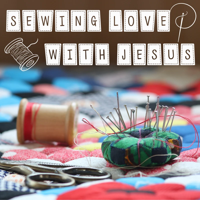 Women’s Quilting Ministry — Sewing Love with Jesus